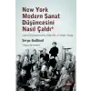 New York Modern Sanat Düşüncesini Nasıl Çaldı