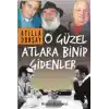 O Güzel Atlara Binip Gidenler