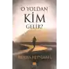 O Yoldan Kim Gelir?