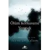 Ölüm Korkusunu Yenmek