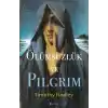 Ölümsüzlük ve Pilgrim