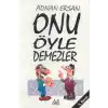 Onu Öyle Demezler