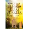 Orhundan Tunaya Uluğ Türkler