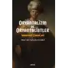 Oryantalizim ve Oryantalistler Yararları - Zararları