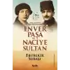 Osmanlının Son Perdesinde Enver Paşa ve Naciye Sultan