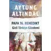 Papa 16.Benedikt Gizli Türkiye Gündemi