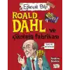 Roald Dahl Ve Çikolata Fabrikası