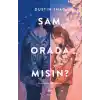 Sam, Orada Mısın?