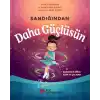 Sandığından Daha Güçlüsün
