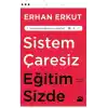 Sistem Çaresiz Eğitim Sizde