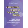 Sorularınız Değişirse Hayatınız Değişir