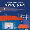 Süper Kahraman Oruç Gazi