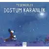 Teşekkürler Dostum Karanlık
