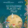 The Extraordınary Places We Pray