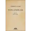 Toplandılar