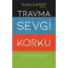Travma Sevgi Korku