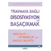 Travmaya Bağlı Disosiyasyon ile Başaçıkmak