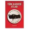Türk Kahvesi Atlas