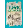 Türk Sultanları - Dünyaya Yön Verenler