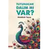 Tutunacak Dalım Mı Var?