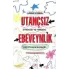 Utançsız Ebeveynlik: Stressiz ve Yargısız Ebeveynlik Rehberi