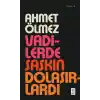 Vadilerde Şaşkın Dolaşırlardı