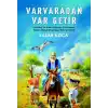 Varvaradan Var Getir;(Atasözü ve Bilmecelerden Esinlenerek Yazılan Özgün Masal Başı Tekerlemeleri)