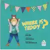 Where Is Teddy?