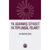 Ya Adanmış Siyaset Ya Toplumsal Felaket