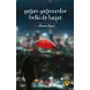 Yağan Yağmurdur Belki de Hayat
