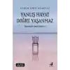 Yanlış Hayat Doğru Yaşanmaz