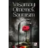 Yaşamayı Ölmemek Sanmışım