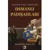 Yaşanmış İlginç Hikayelerle - Osmanlı Padişahları