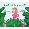Yine mi Ispanak?
