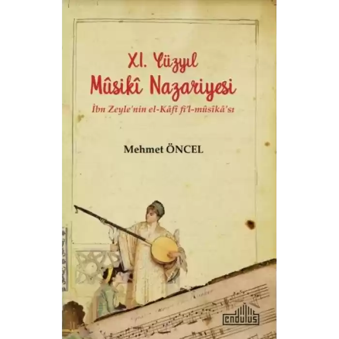 11. Yüzyıl Musiki Nazariyesi - İbn Zeylenin el-Kâfî fi’l-mûsîkâsı