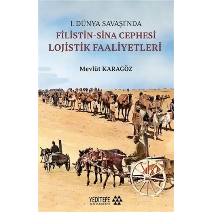 1.Dünya Savaşı’nda Filistin-Sina Cephesi Lojistik Faaliyetleri