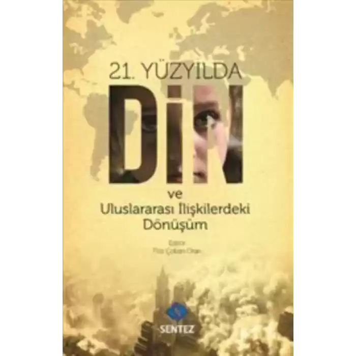 21. Yüzyılda Din ve Uluslararası İlişkilerdeki Dönüşüm
