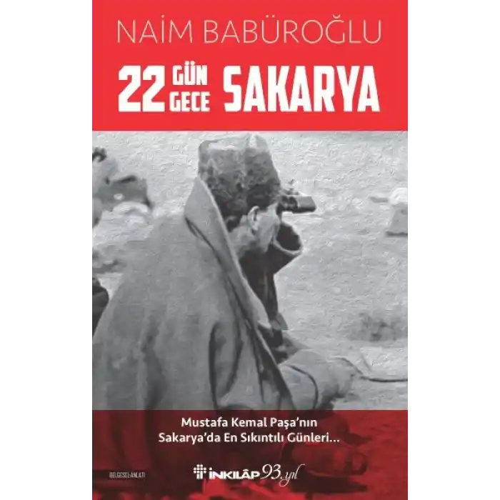 22 Gün 22 Gece Sakarya - Mustafa Kemal Paşanın Sakaryada En Sıkıntılı Günleri