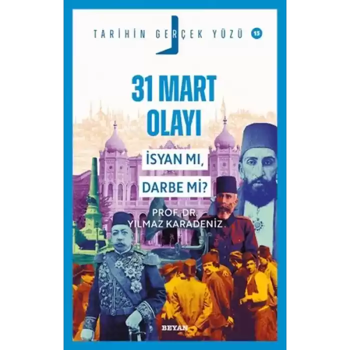31 Mart Olayı; İsyan mı, Darbe mi?