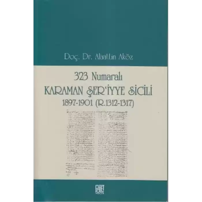 323 Numaralı Karaman Şeriyye Sicili 1897-1901 (R.1312-1317)