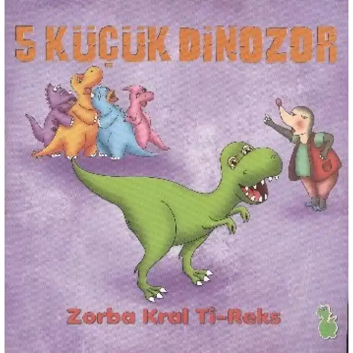 5 Küçük Dinozor - Zorba Kral Ti-Reks