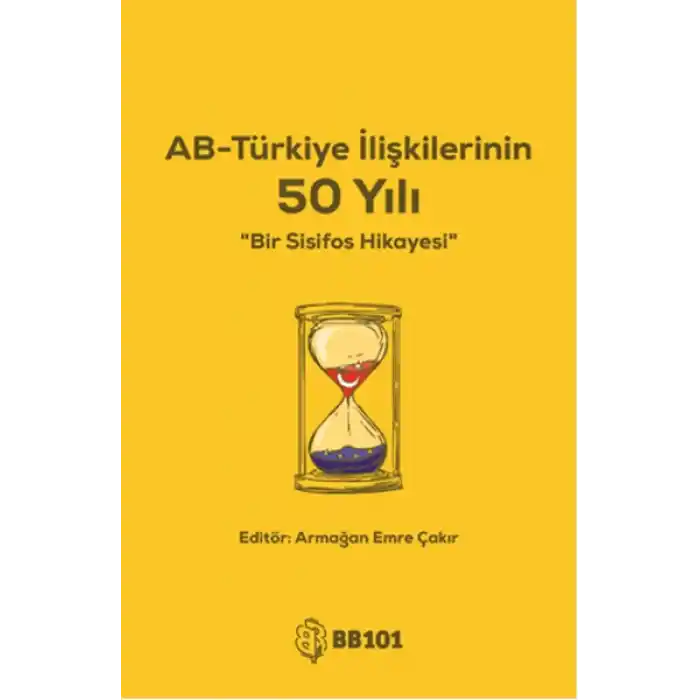 AB - Türkiye İlişkilerinin 50 Yılı