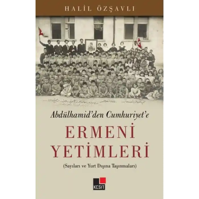 Abdülhamidden Cumhuriyete Ermeni Yetimleri