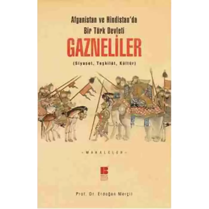 Afganistan ve Hindistanda Bir Türk Devleti Gazneliler (Siyaset, Teşkilat, Kültür)