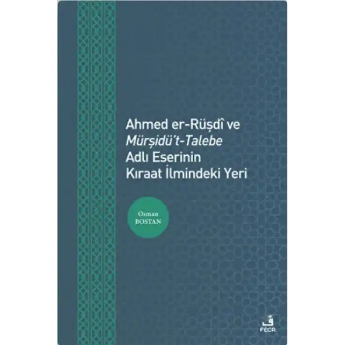 Ahmed er-Rüşdi ve Mürşidüt-Talebe Adlı Eserinin Kıraat İlmindeki Yeri