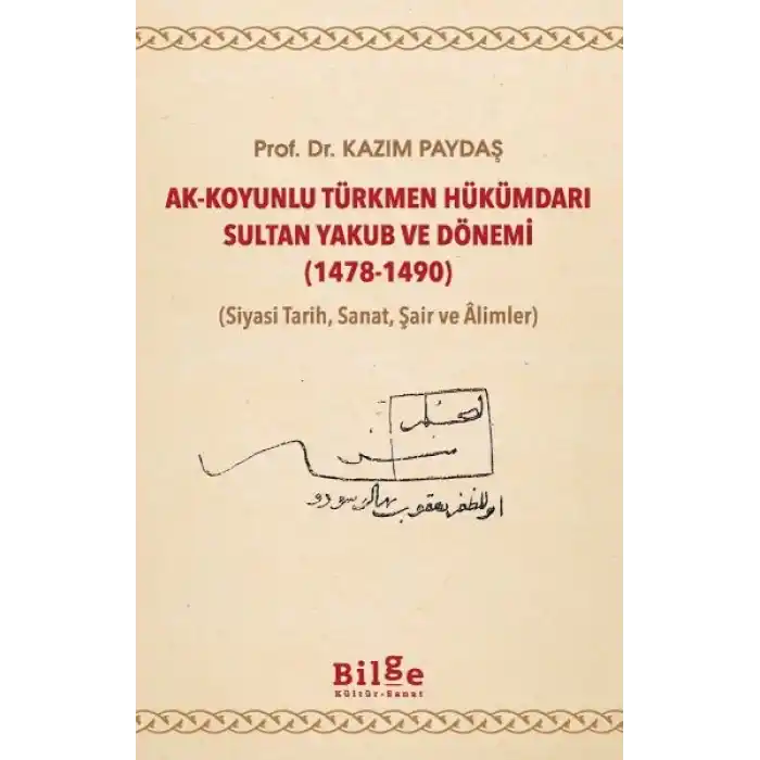 Ak-Koyunlu Türkmen Hükümdarı Sultan Yakub ve Dönemi