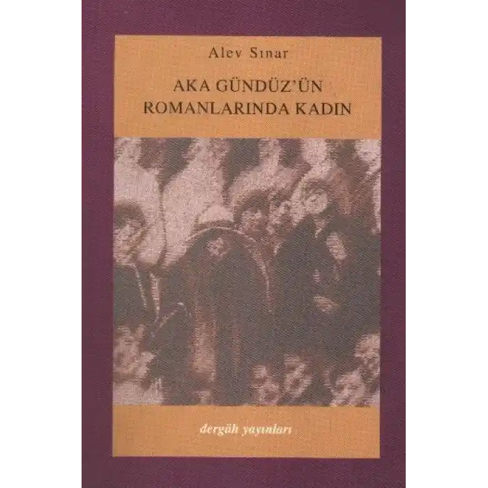 Aka Gündüzün Romanlarında Kadın