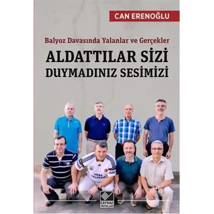 Aldattılar Sizi Duymadınız Sesimizi  Balyoz Davasında Yalanlar ve Gerçekler