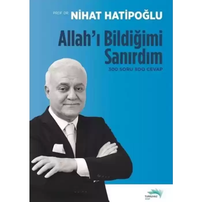 Allahı Bildiğimi Sanırdım - 300 Soru 300 Cevap
