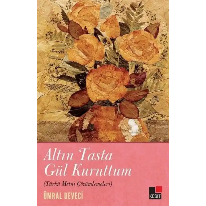 Altın Tasta Gül Kuruttum (Türkü Metni Çözümlemeleri)